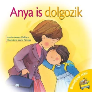 Anya is dolgozik - Beszéljünk róla!