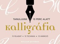 Kalligráfia - 15 feladat, 15 technika, 15 variáció