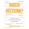 Kiben bízzunk?