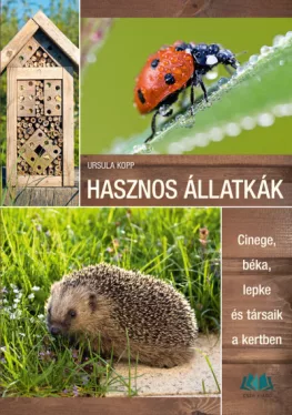 Hasznos állatkák - Cinege, béka, lepke és társaik a kertben