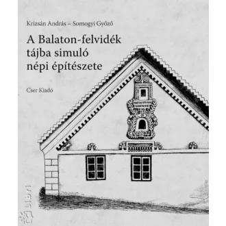 A Balaton-felvidék tájba simuló népi építészete