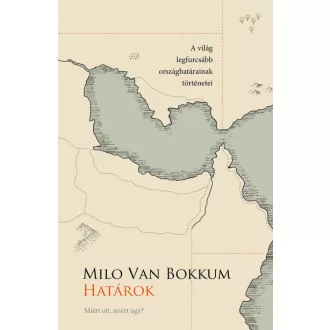 Határok - Miért ott, miért úgy?