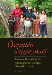   Őszintén a cigányokról - Szabóné Kármán Judit romológussal beszélget Naszádi Kriszta