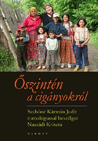 Őszintén a cigányokról - Szabóné Kármán Judit romológussal beszélget Naszádi Kriszta