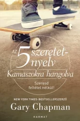   Az 5 szeretetnyelv: Kamaszokra hangolva - Szeresd feltétel nélkül!