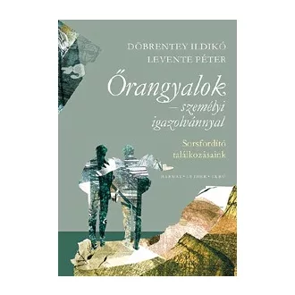   Őrangyalok - személyi igazolvánnyal - Sorsfordító találkozásaink