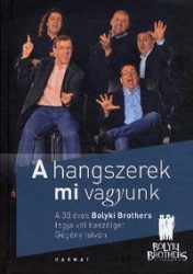   A hangszerek mi vagyunk - A 30 éves Bolyki Brothers tagjaival beszélget Gégény István