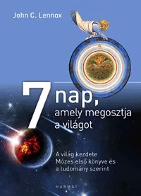 7 nap, amely megosztja a világot - A világ kezdete Mózes első könyve és a tudomány szerint