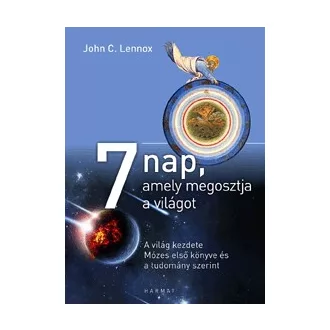   7 nap, amely megosztja a világot - A világ kezdete Mózes első könyve és a tudomány szerint