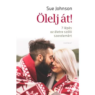Ölelj át - 7 lépés az életre szóló szerelemért