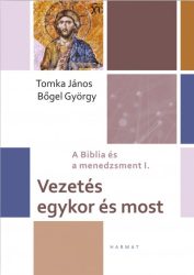 Vezetés egykor és most - A Biblia és a menedzsment I.