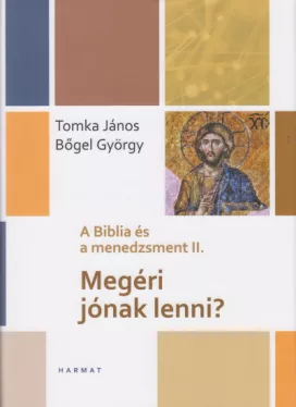 Megéri jónak lenni? - A Biblia és a menedzsment II.