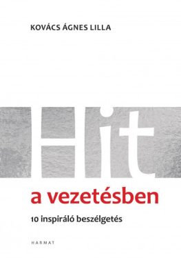 Hit a vezetésben - 10 inspiráló beszélgetés