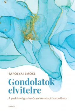 Gondolatok elvitelre - A pszichológus tanácsai nem csak karanténra