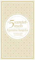   Az 5 szeretetnyelv: Egymásra hangolva - Díszkiadás - Az életre szóló szeretet titka