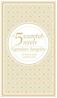 Az 5 szeretetnyelv: Egymásra hangolva - Díszkiadás - Az életre szóló szeretet titka