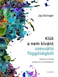 Jay Stringer - Kiút a nem kívánt szexuális függőségből