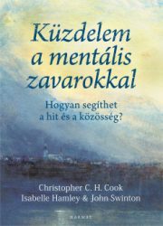 Christopher C. H. Cook - Isabelle Hamley - John Swinton - Küzdelem a mentális zavarokkal