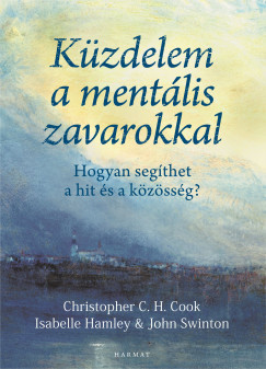 Christopher C. H. Cook - Isabelle Hamley - John Swinton - Küzdelem a mentális zavarokkal