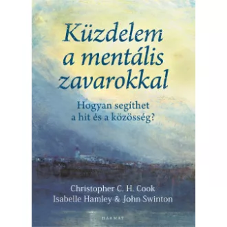 Christopher C. H. Cook - Isabelle Hamley - John Swinton - Küzdelem a mentális zavarokkal