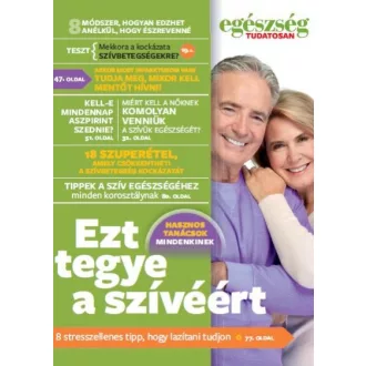 Egészség tudatosan - Ezt tegye a szívéért!