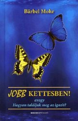 Jobb kettesben! avagy Hogyan találjuk meg az igazit?