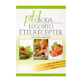 PH csoda - Lúgosító ételreceptek