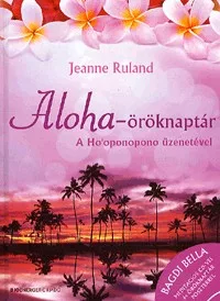 Aloha-öröknaptár - + Ajándék Bagdi Bella meditációs CD és Aloha-öröknaptár poszter