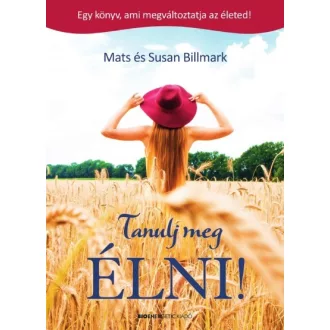   Tanulj meg ÉLNI! - Egy könyv, ami megváltoztatja az életed!