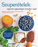 Szuperételek: együnk egészségeset minden nap