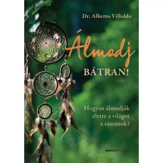   Álmodj bátran! - Hogyan álmodják életre a világot a sámánok?