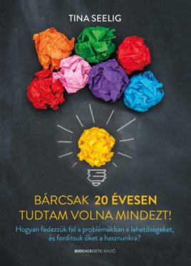 Bárcsak 20 évesen tudtam volna mindezt!*