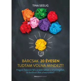 Bárcsak 20 évesen tudtam volna mindezt!*
