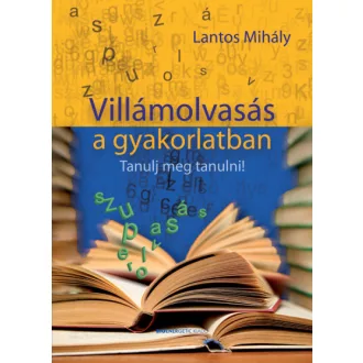 Villámolvasás a gyakorlatban - Tanulj meg tanulni