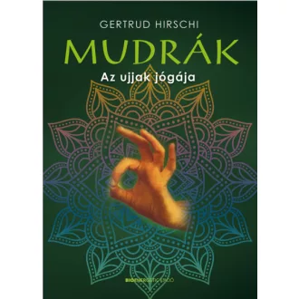 Mudrák - Az ujjak jógája
