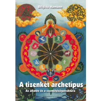   A tizenkét archetípus - Az állatöv és a személyiségstruktúra