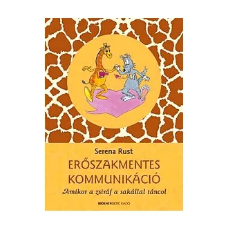   Erőszakmentes kommunikáció - Amikor a zsiráf a sakállal táncol