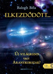   Elkezdődött... - Új világrend vagy Aranykorszak? - CD-melléklettel