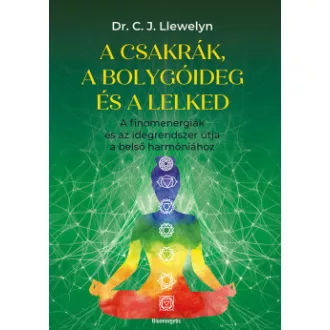Dr. C. J. Llewelyn - A csakrák és a bolygóideg és a lelked