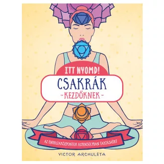 Victor Archuleta - Itt nyomd! - Csakrák kezdőknek