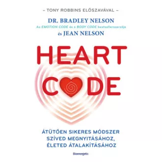 Dr. Bradley Nelson - Jean Nelson - Heart Code - Átütően sikeres módszer a szíved megnyitásához, életed átalakításához