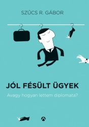 Jól fésült ügyek - Avagy hogyan lettem diplomata?