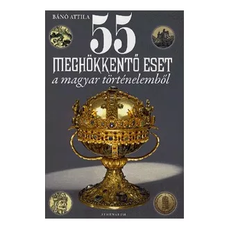 55 meghökkentő eset a magyar történelemből