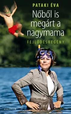 Nőből is megárt a nagymama - FEJLŐDÉSREGÉNY