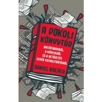   A pokoli könyvtár - Diktátorokról, a műveikről és a betűvetés egyéb katasztrófáiról