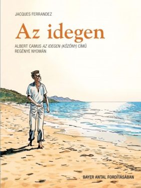 Az idegen - Képregény Albert Camus Az idegen (Közöny) című regénye nyomán
