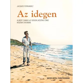   Az idegen - Képregény Albert Camus Az idegen (Közöny) című regénye nyomán