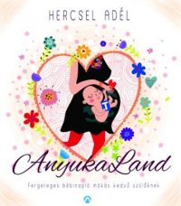   AnyukaLand - Fergeteges bébinapló mókás kedvű szülőknek