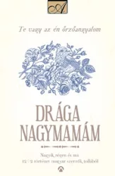   Drága Nagymamám - Nagyik régen és ma - 12+2 történet magyar szerzők tollából