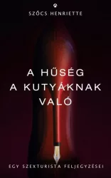 A hűség a kutyáknak való - egy szexturista feljegyzései